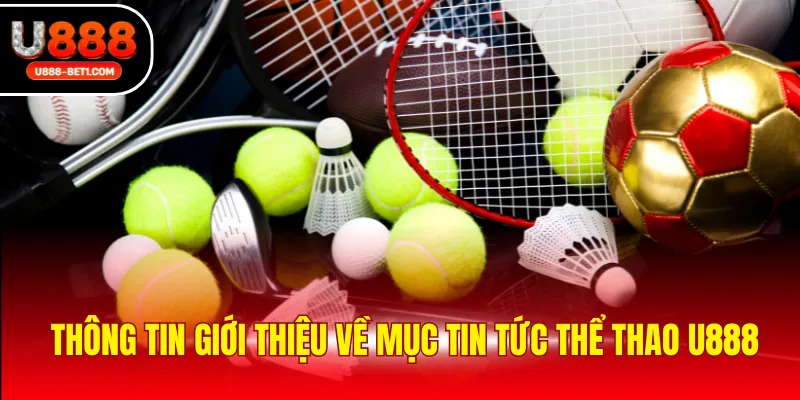 Thông tin giới thiệu về mục tin tức thể thao U888
